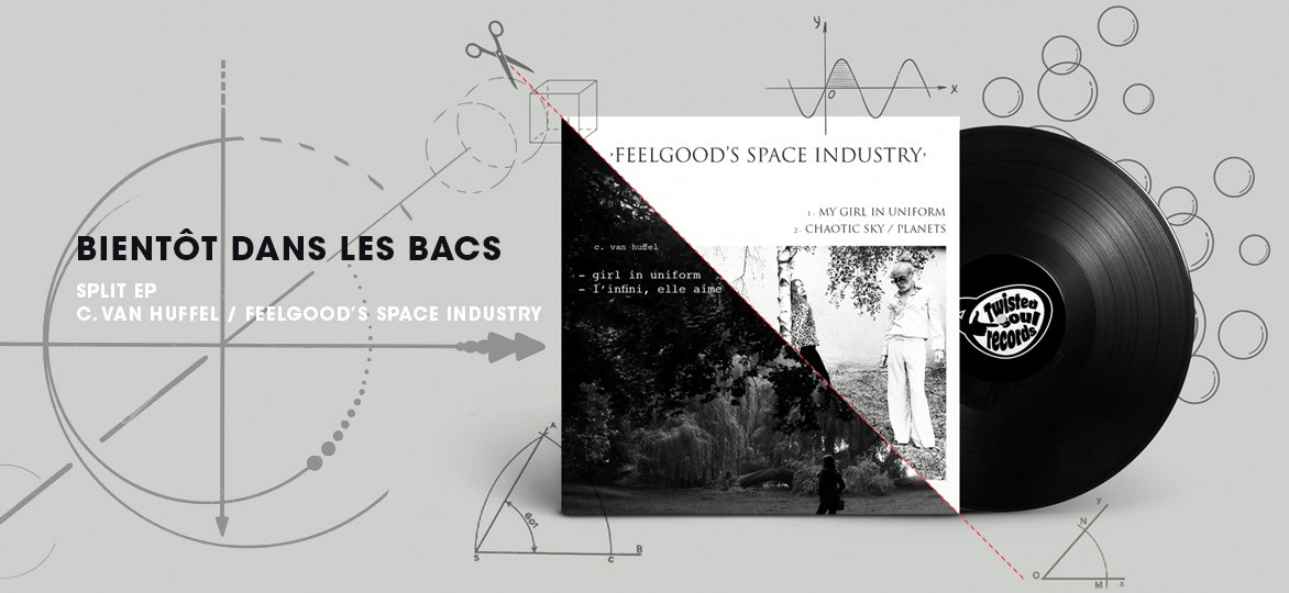 split EP C. Van Huffel / Feelgood’s space industry